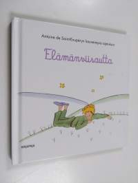 Elämänviisautta : Antoine de Saint-Exupéryn kauneimpia ajatuksia