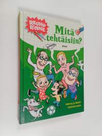 Mitä tehtäisiin?