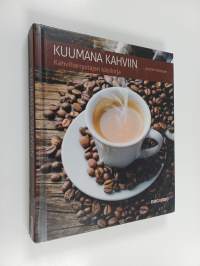 Kuumana kahviin : kahviharrastajan käsikirja