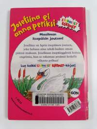 Josefiina ei anna periksi : maailman itsepäisin joutsen!