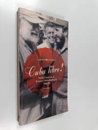Cuba libre! : Fidel Castron ja Ernest Hemingwayn Kuuba