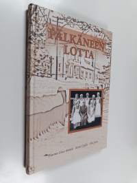 Pälkäneen lotta : muistoja ja tapahtumia vuosilta 1919–1944