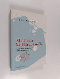 Musiikkia kaikkiruokaisille : suomalaisen populaarimusiikin äänitetuotanto 1945-1990