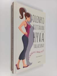 Olenko riittävän hyvä tällaisena? : painonhallinnan polut