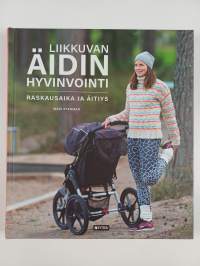 Liikkuvan äidin hyvinvointi : raskausaika ja äitiys (UUSI)