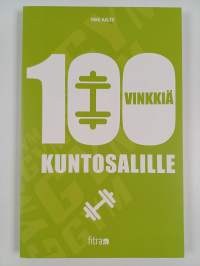 100 vinkkiä kuntosalille - Sata vinkkiä kuntosalille (UUSI)