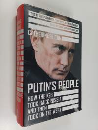 Putin&#039;s people : how the KGB took back Russia and then took on the west