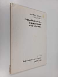 Stadsadministrationen i Sverige-Finland under frihetstiden : särtryck ur Stadsadministration i Norden på 1700-talet