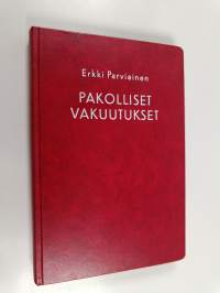 Pakolliset vakuutukset - suomalaisen nykyinen vakuutusturva työtapaturman, liikenteen henkilövahingon, sairauden, vanhuuden ja kuoleman varalta