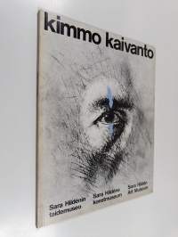 Kimmo Kaivanto : Sara Hildénin taidemuseo : 2.10.-28.11.1982 = Sara Hildéns konstmuseum = Sara Hildén Art Museum