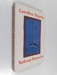 Carefree Dignity : Discourses on Training in the Nature of Mind