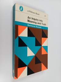 An Inquiry Into Meaning and Truth : The William James Lectures for 1940 Delivered at Harvest University