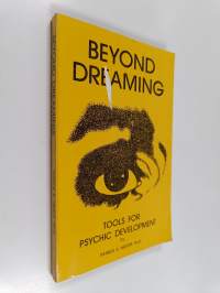 Beyond Dreaming : Tools for Psychic Development