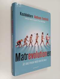 Matrevolutionen - Ät dig frisk med riktig mat
