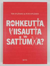 Rohkeutta, viisautta vai sattumaa?