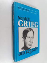 Nordahl Grieg om seg selv