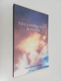 Vielä hymyilevät jumalasi : runoantologia