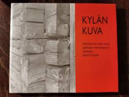 Kylän kuva : Huhtilammin kylän asuinpaikkojen menneisyys ja nykyisyys sanoin ja kuvin