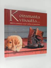 Koiramaista viisautta... : mitä kaikkea voit oppia koiraltasi