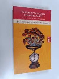 Vaskiratsastajan sienisalaatti : 201 mainiota sieniohjetta