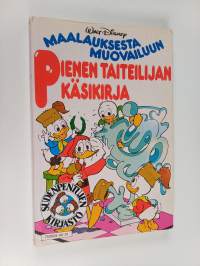 Maalauksesta muovailuun : Pienen taiteilijan käsikirja