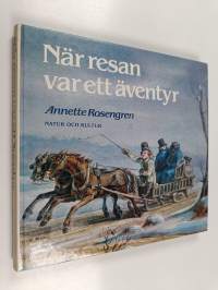 När resan var ett äventyr - om resor i Sverige under tusen år