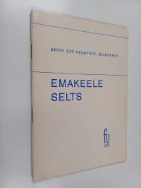 Emakeele selts : lühiülevaade minevikust ja tänapäevast (signeerattu, tekijän omiste)