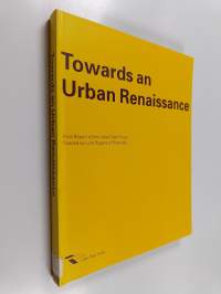 Towards an Urban Renaissance : Final Report of the Urban Task Force