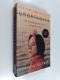 Unorthodox : Scandalous rejection of my Hasidic roots - Memoir