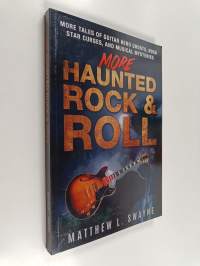 More Haunted Rock and Roll - More Tales of Guitar Hero Ghosts, Rock Star Curses, and Musical Mysteries