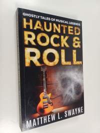 Haunted Rock &amp; Roll - Ghostly Tales of Musical Legends