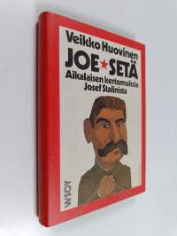 Joe-setä : aikalaisen kertomuksia Josef Stalinista