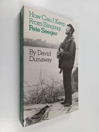 How Can I Keep From Singing : Pete Seeger