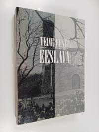 Teine Eesti : Eesti iseseisvuse taassünd 1986-1991 , Eeslava : intervjuud, dokumendid, kõned, artiklid