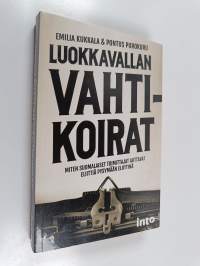 Luokkavallan vahtikoirat : miten suomalaiset toimittajat auttavat eliittiä pysymään eliittinä