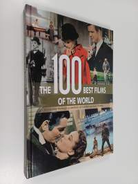 The 100 best films of the world : a journey trough a century of motion-picture history
