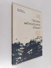 &quot;Miten selviytyisin iltaan&quot; : välähdyksiä masennuksen maailmasta