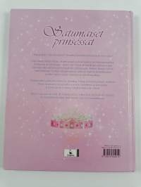 Satumaiset prinsessat : historiaa, nykypäivää, valokuvia, satuja, askarteluohjeita