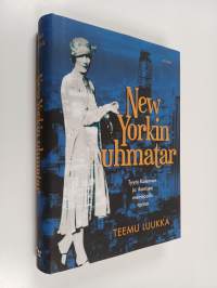 New Yorkin uhmatar : Tyyni Kalervon ja ikonisen metropolin tarina (ERINOMAINEN)