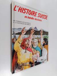 L&#039;histoire suisse en bandes dessinées - De Conrad le Pacifique à la bataille de morat