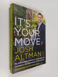 It&#039;s Your Move - My Million Dollar Method for Taking Risks with Confidence and Succeeding at Work and Life