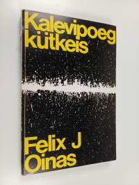 Kalevipoeg kütkeis ja muid esseid rahvaluulest, mütoloogiast ja kirjandusest = Kalevipoeg in fetters and other essays on folklore, mythology and literature