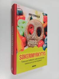 Sokerimyrkytys : totuus sokerin vaikutuksesta kasvuun ja terveyteen