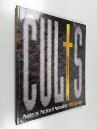 Cults : from Bacchus to Heaven&#039;s gate