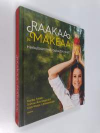 Raakaa ja makeaa : herkullisimmat raakajälkiruoat