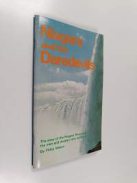Niagara and the Daredevils - The Story of the Niagara River and the Men and Women who Defied it