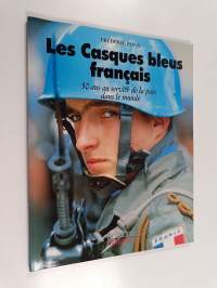 Les Casques bleus français - 50 ans au service de la paix dans le monde
