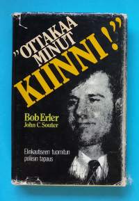 Ottakaa minut kiinni - Elinkautiseen tuomitun poliisin tapaus. (Elämäkerrat, muistelmat, todenperäiset)