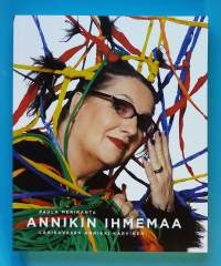 Annikin ihmemaa - Lähikuvassa Annikki Karvinen. (Desingkirja, tekstiilitaide, henkilökuva, tekstiilitaiteilija)