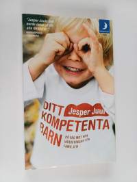 Ditt kompetenta barn : på väg mot nya värderingar för familjen